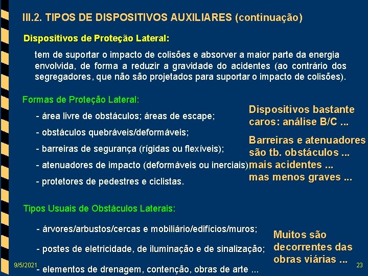 III. 2. TIPOS DE DISPOSITIVOS AUXILIARES (continuação) Dispositivos de Proteção Lateral: tem de suportar