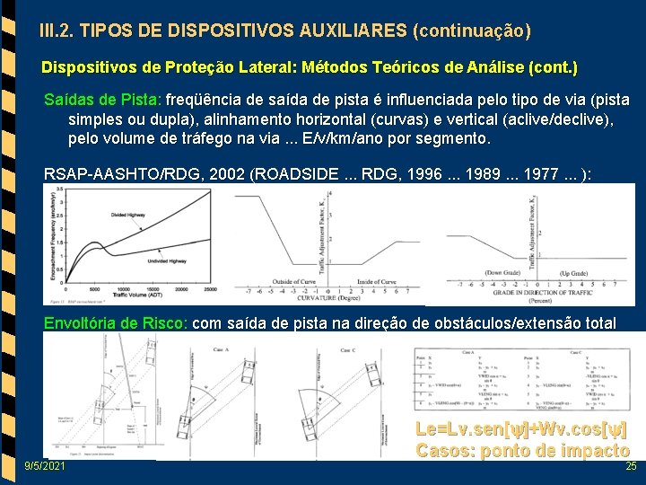 III. 2. TIPOS DE DISPOSITIVOS AUXILIARES (continuação) Dispositivos de Proteção Lateral: Métodos Teóricos de