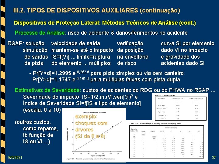 III. 2. TIPOS DE DISPOSITIVOS AUXILIARES (continuação) Dispositivos de Proteção Lateral: Métodos Teóricos de