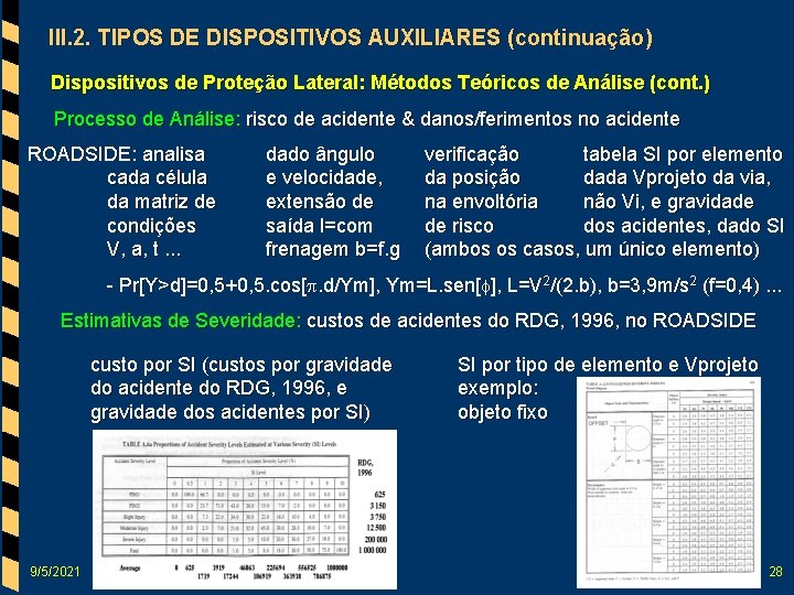 III. 2. TIPOS DE DISPOSITIVOS AUXILIARES (continuação) Dispositivos de Proteção Lateral: Métodos Teóricos de