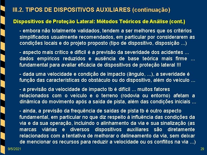 III. 2. TIPOS DE DISPOSITIVOS AUXILIARES (continuação) Dispositivos de Proteção Lateral: Métodos Teóricos de