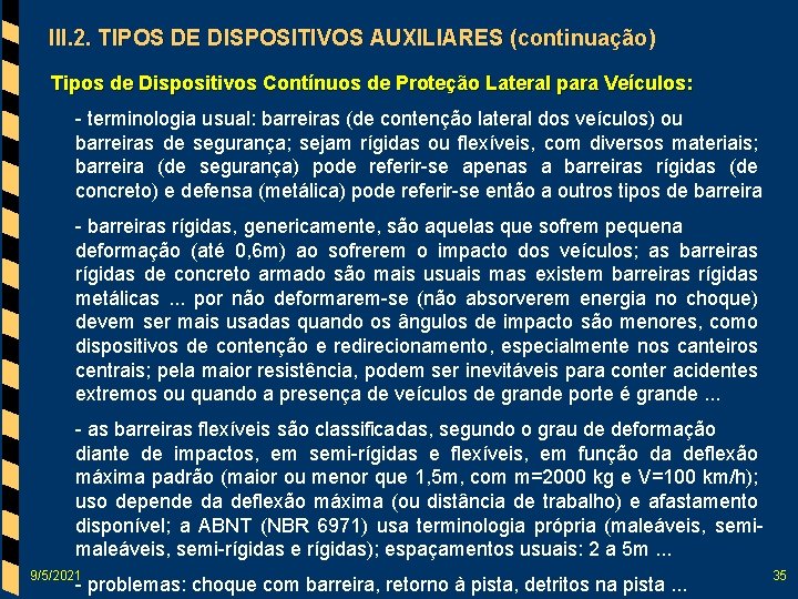 III. 2. TIPOS DE DISPOSITIVOS AUXILIARES (continuação) Tipos de Dispositivos Contínuos de Proteção Lateral