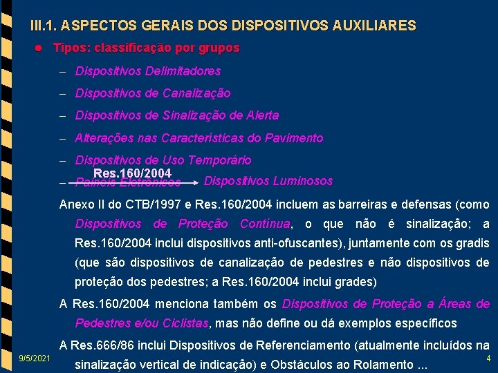 III. 1. ASPECTOS GERAIS DOS DISPOSITIVOS AUXILIARES l Tipos: classificação por grupos – Dispositivos