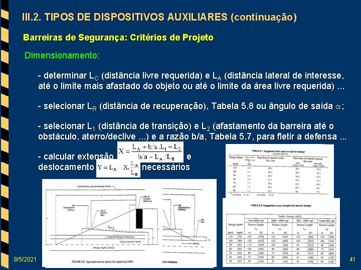 III. 2. TIPOS DE DISPOSITIVOS AUXILIARES (continuação) Barreiras de Segurança: Critérios de Projeto Dimensionamento: