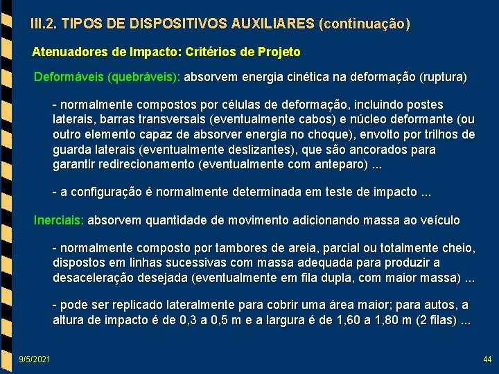 III. 2. TIPOS DE DISPOSITIVOS AUXILIARES (continuação) Atenuadores de Impacto: Critérios de Projeto Deformáveis