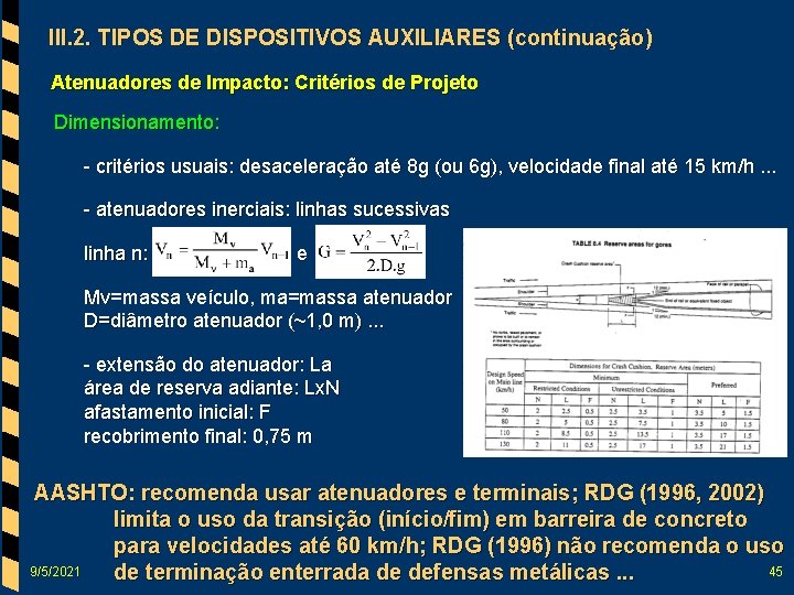 III. 2. TIPOS DE DISPOSITIVOS AUXILIARES (continuação) Atenuadores de Impacto: Critérios de Projeto Dimensionamento: