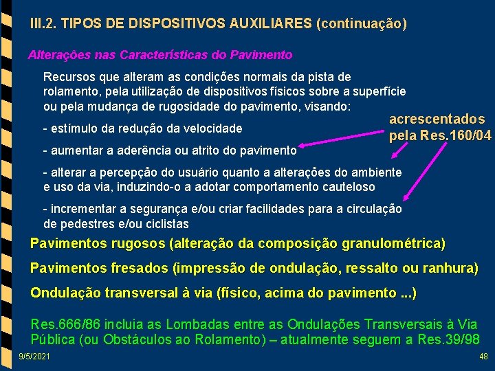 III. 2. TIPOS DE DISPOSITIVOS AUXILIARES (continuação) Alterações nas Características do Pavimento Recursos que