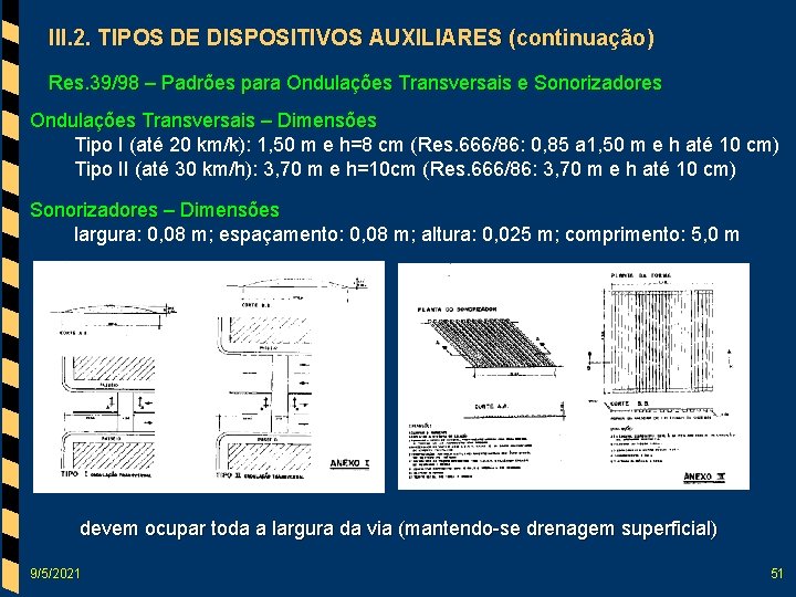 III. 2. TIPOS DE DISPOSITIVOS AUXILIARES (continuação) Res. 39/98 – Padrões para Ondulações Transversais