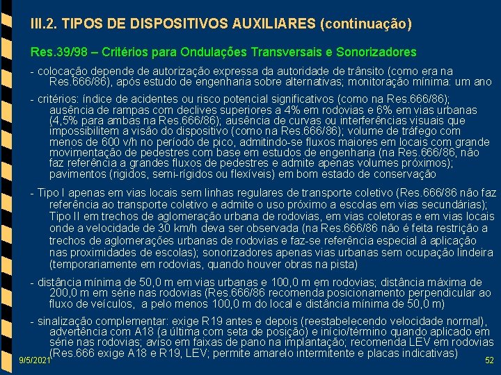 III. 2. TIPOS DE DISPOSITIVOS AUXILIARES (continuação) Res. 39/98 – Critérios para Ondulações Transversais