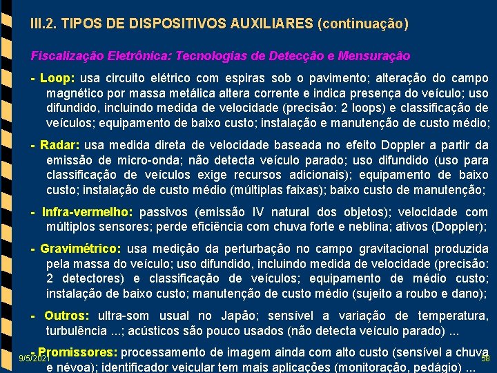 III. 2. TIPOS DE DISPOSITIVOS AUXILIARES (continuação) Fiscalização Eletrônica: Tecnologias de Detecção e Mensuração