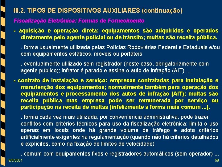 III. 2. TIPOS DE DISPOSITIVOS AUXILIARES (continuação) Fiscalização Eletrônica: Formas de Fornecimento - aquisição