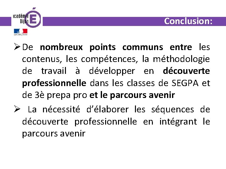 Conclusion: Ø De nombreux points communs entre les contenus, les compétences, la méthodologie de