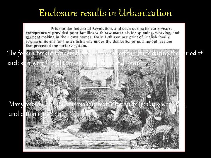 Enclosure results in Urbanization The former tenant farmers that were chased off the lands Enclosure results in Urbanization The former tenant farmers that were chased off the lands
