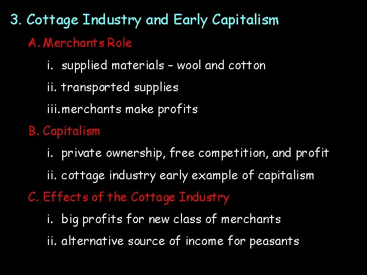 3. Cottage Industry and Early Capitalism A. Merchants Role i. supplied materials – wool 3. Cottage Industry and Early Capitalism A. Merchants Role i. supplied materials – wool