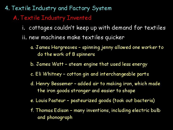 4. Textile Industry and Factory System A. Textile Industry Invented i. cottages couldn’t keep 4. Textile Industry and Factory System A. Textile Industry Invented i. cottages couldn’t keep