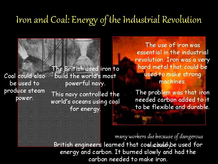 Iron and Coal: Energy of the Industrial Revolution Coal could also be used to Iron and Coal: Energy of the Industrial Revolution Coal could also be used to