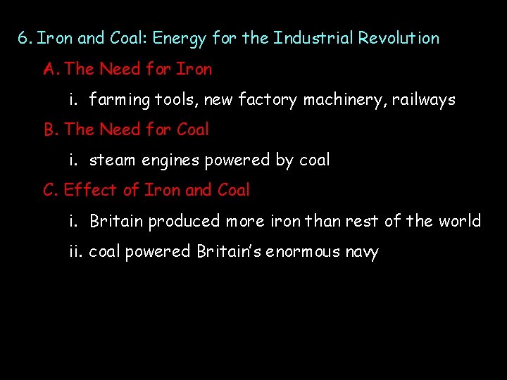 6. Iron and Coal: Energy for the Industrial Revolution A. The Need for Iron 6. Iron and Coal: Energy for the Industrial Revolution A. The Need for Iron