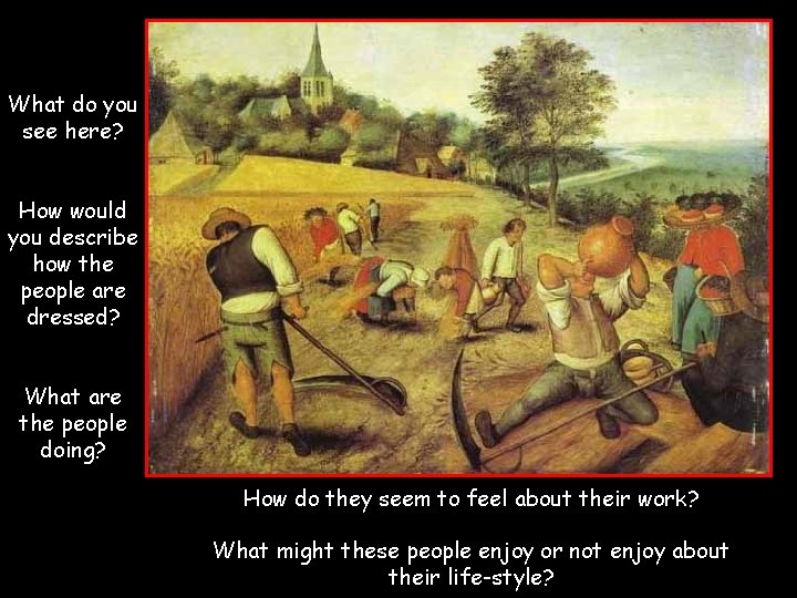What do you see here? How would you describe how the people are dressed? What do you see here? How would you describe how the people are dressed?