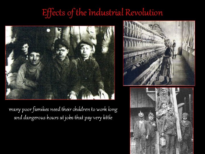 Effects of the Industrial Revolution many poor families need their children to work long Effects of the Industrial Revolution many poor families need their children to work long