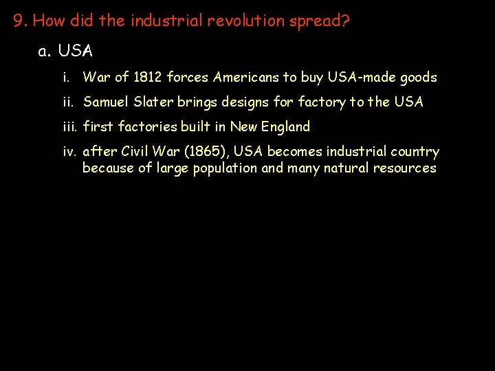 9. How did the industrial revolution spread? a. USA i. War of 1812 forces 9. How did the industrial revolution spread? a. USA i. War of 1812 forces