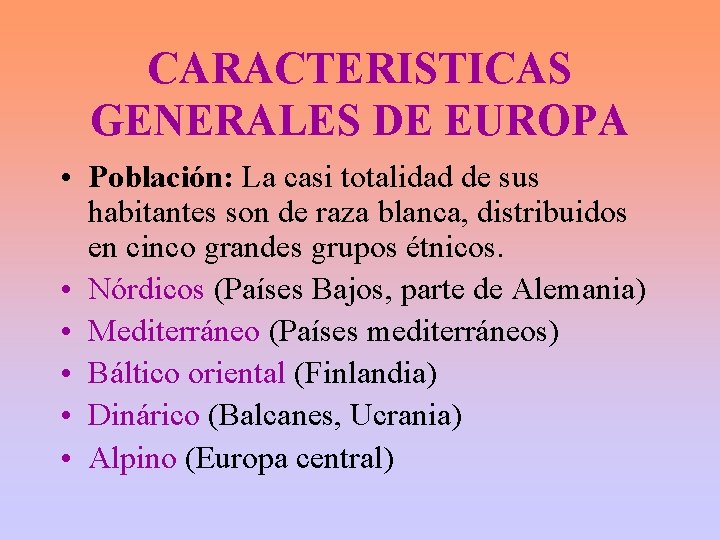 CARACTERISTICAS GENERALES DE EUROPA • Población: La casi totalidad de sus habitantes son de