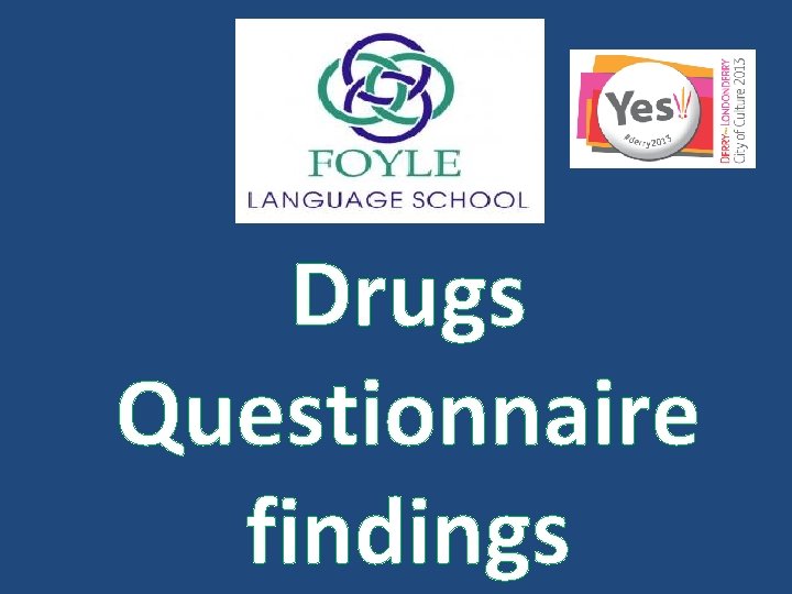 Drugs Questionnaire findings 