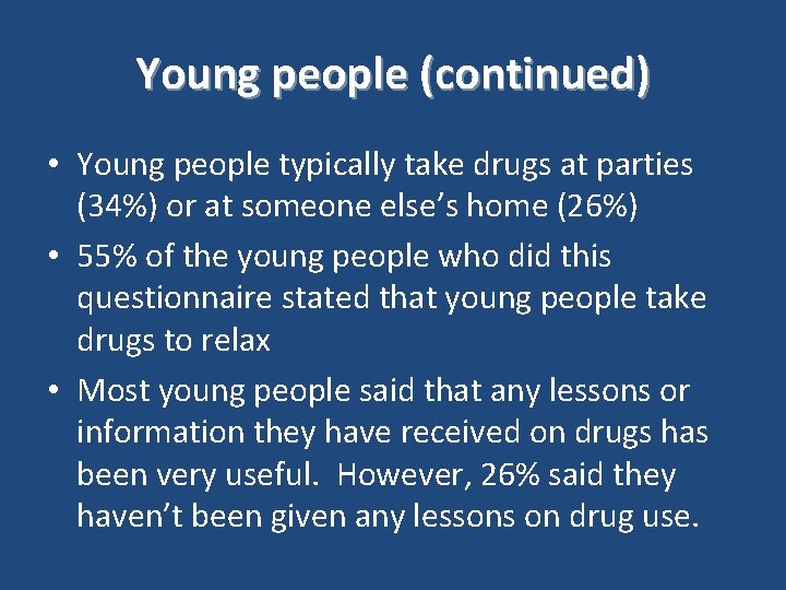 Young people (continued) • Young people typically take drugs at parties (34%) or at