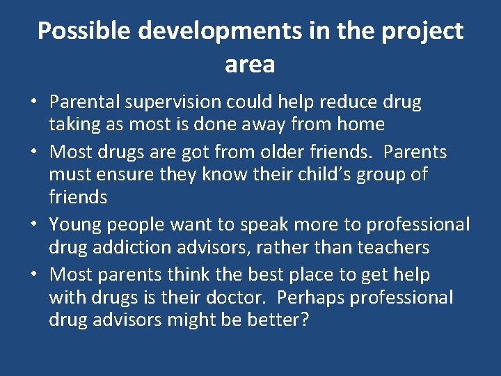 Possible developments in the project area • Parental supervision could help reduce drug taking
