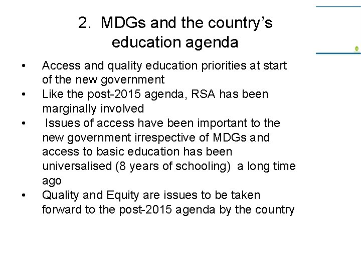 2. MDGs and the country’s education agenda • • Access and quality education priorities