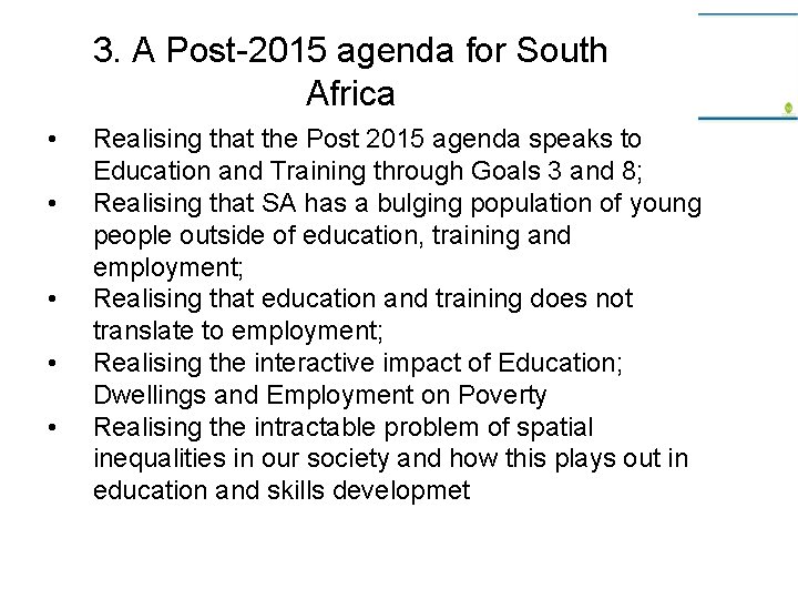 3. A Post-2015 agenda for South Africa • • • Realising that the Post