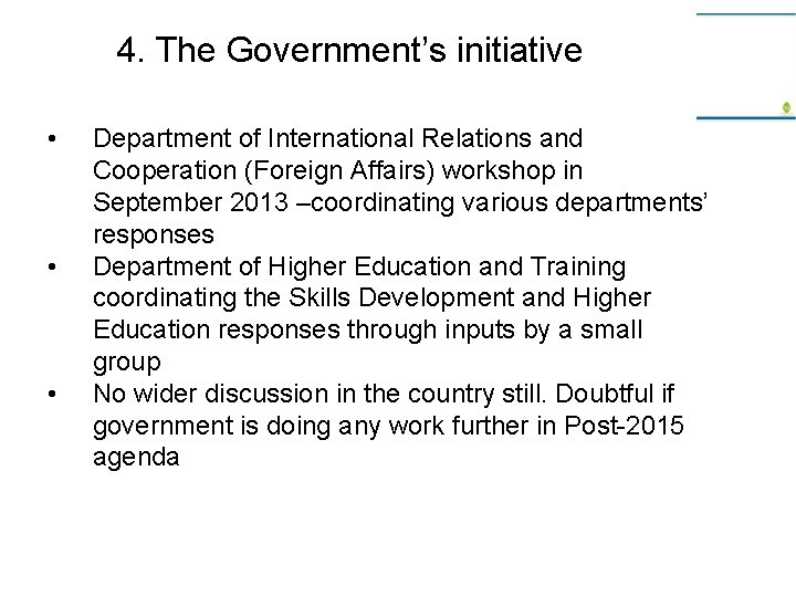 4. The Government’s initiative • • • Department of International Relations and Cooperation (Foreign