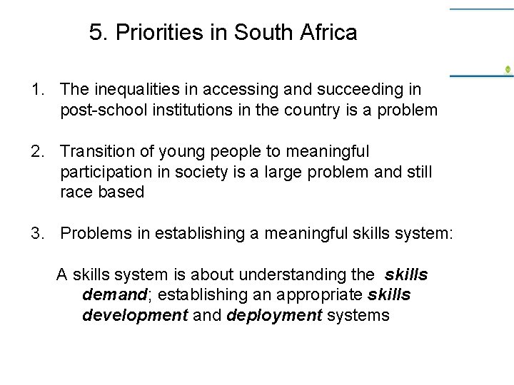 5. Priorities in South Africa 1. The inequalities in accessing and succeeding in post-school