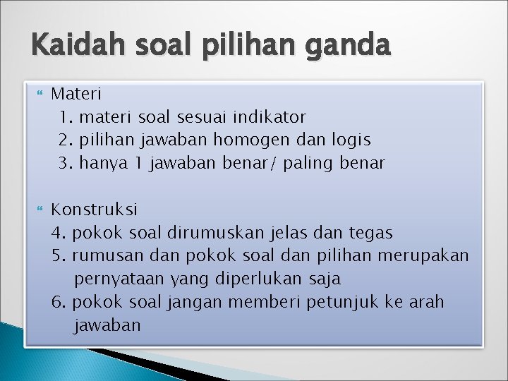 Kaidah soal pilihan ganda Materi 1. materi soal sesuai indikator 2. pilihan jawaban homogen