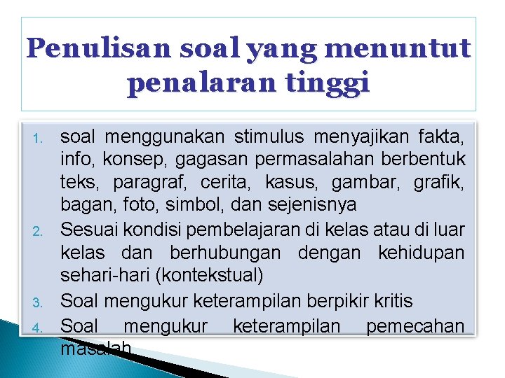 Penulisan soal yang menuntut penalaran tinggi 1. 2. 3. 4. soal menggunakan stimulus menyajikan