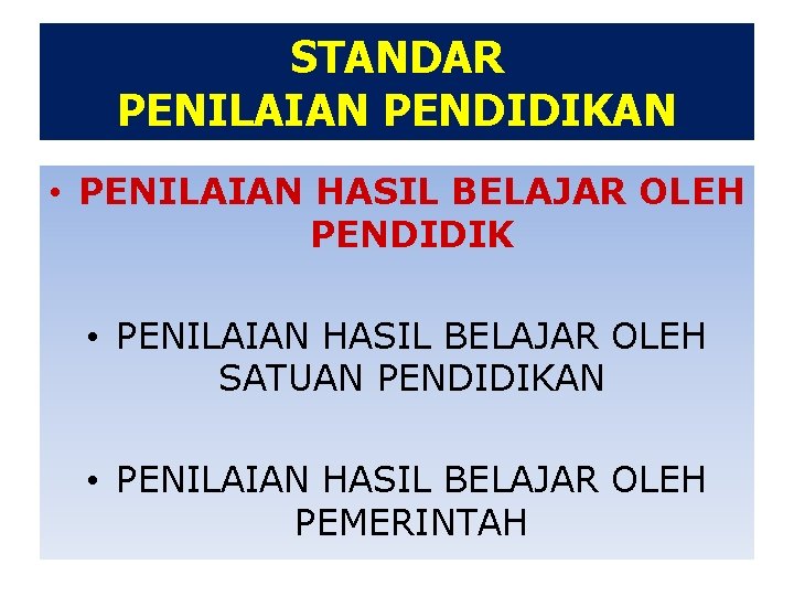 STANDAR PENILAIAN PENDIDIKAN • PENILAIAN HASIL BELAJAR OLEH PENDIDIK • PENILAIAN HASIL BELAJAR OLEH