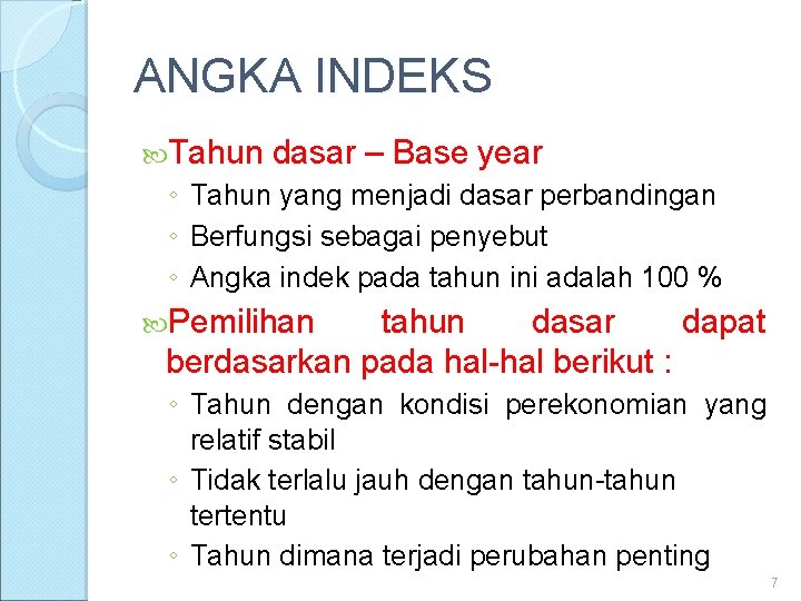 ANGKA INDEKS Tahun dasar – Base year ◦ Tahun yang menjadi dasar perbandingan ◦