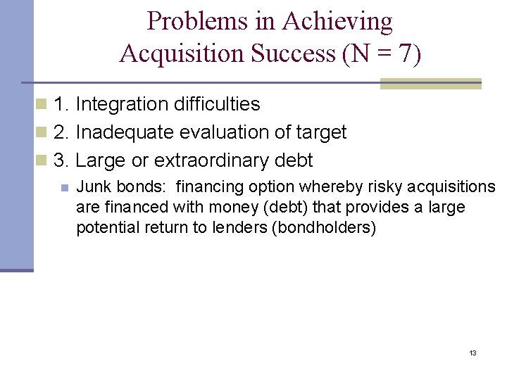 Problems in Achieving Acquisition Success (N = 7) n 1. Integration difficulties n 2.