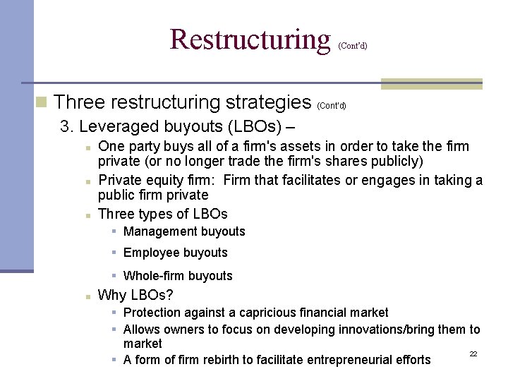 Restructuring (Cont’d) n Three restructuring strategies (Cont’d) 3. Leveraged buyouts (LBOs) – n n