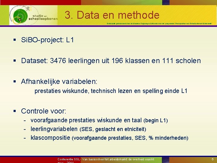 3. Data en methode Onderzoek gefinancierd door de Vlaamse Regering in het kader van