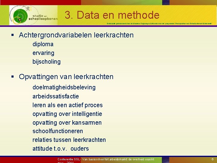 3. Data en methode Onderzoek gefinancierd door de Vlaamse Regering in het kader van