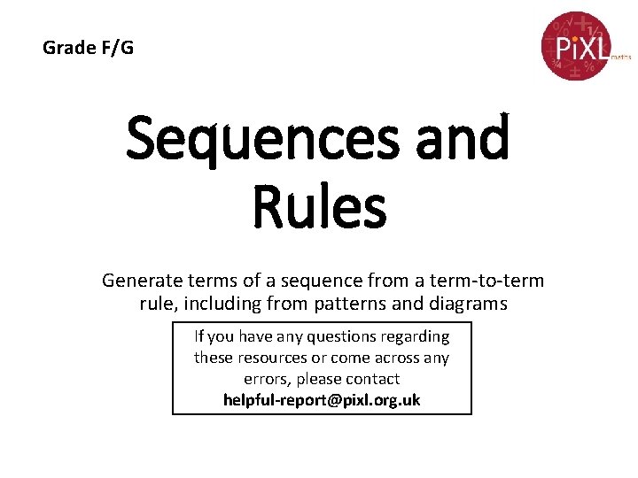 Grade F/G Sequences and Rules Generate terms of a sequence from a term-to-term rule,