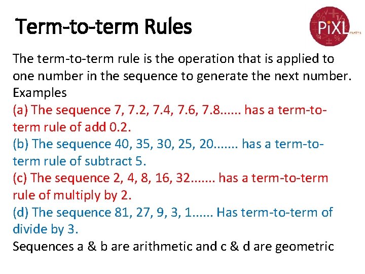 Term-to-term Rules The term-to-term rule is the operation that is applied to one number