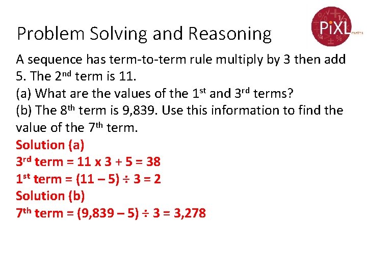 Problem Solving and Reasoning A sequence has term-to-term rule multiply by 3 then add