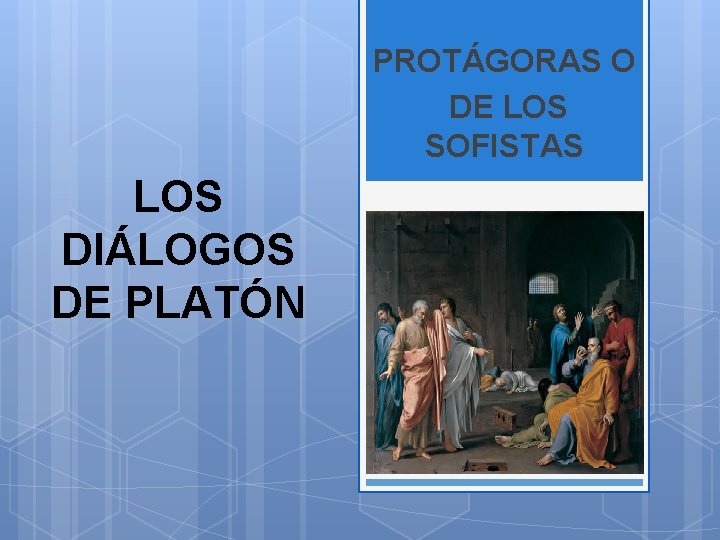 PROTÁGORAS O DE LOS SOFISTAS LOS DIÁLOGOS DE PLATÓN 