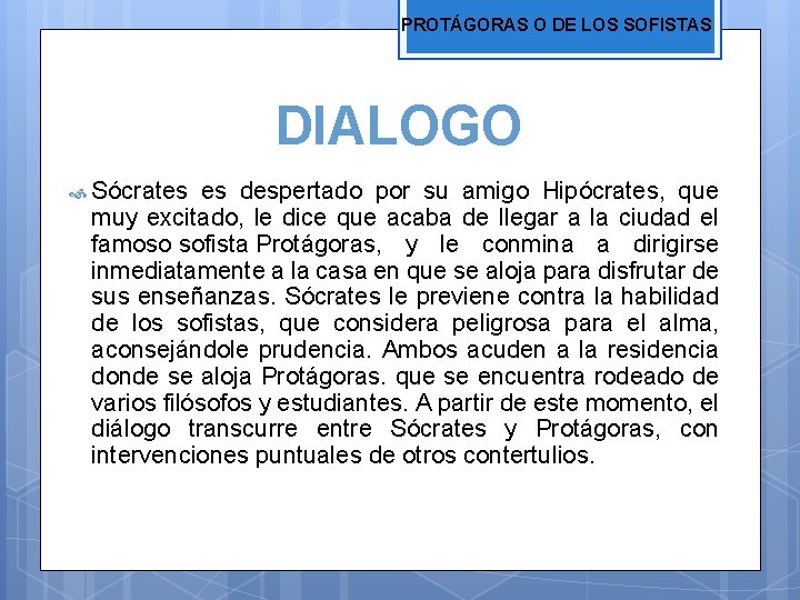 PROTÁGORAS O DE LOS SOFISTAS DIALOGO Sócrates es despertado por su amigo Hipócrates, que