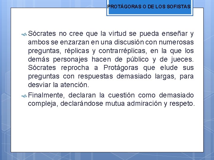 PROTÁGORAS O DE LOS SOFISTAS Sócrates no cree que la virtud se pueda enseñar