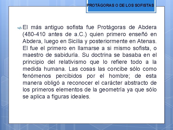 PROTÁGORAS O DE LOS SOFISTAS El más antiguo sofista fue Protágoras de Abdera (480