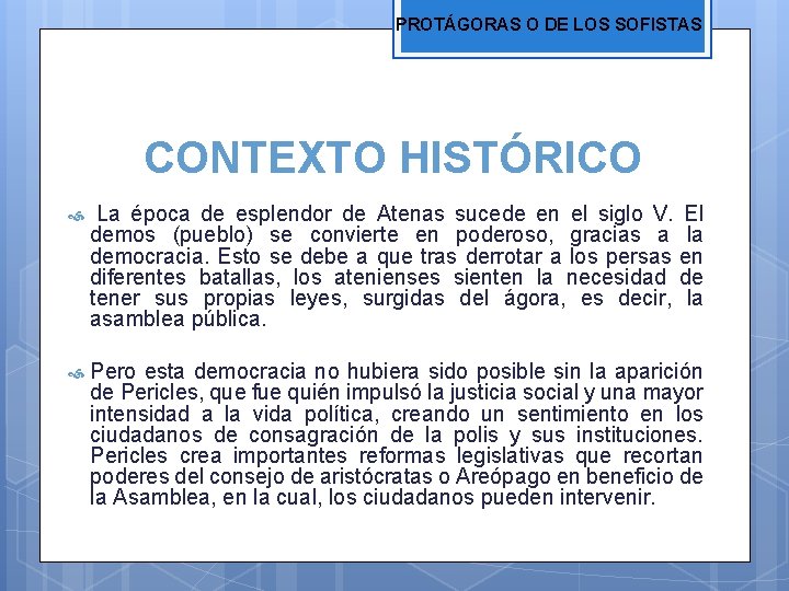 PROTÁGORAS O DE LOS SOFISTAS CONTEXTO HISTÓRICO La época de esplendor de Atenas sucede