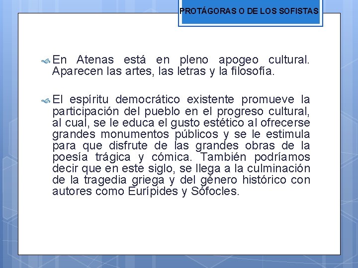 PROTÁGORAS O DE LOS SOFISTAS En Atenas está en pleno apogeo cultural. Aparecen las