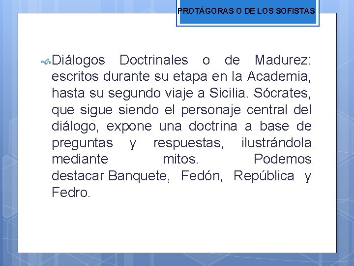 PROTÁGORAS O DE LOS SOFISTAS Diálogos Doctrinales o de Madurez: escritos durante su etapa